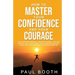 How to Master Your Confidence and Your Courage