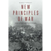 New Principles of War: Enduring Truths with Timeless Examples