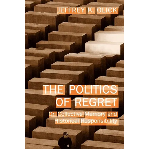 The Politics of Regret: On Collective Memory and Historical Responsibility - Paperback