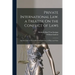 Private International Law. a Treatise On the Conflict of Laws: And the Limits of Their Operation in Respect of Place and Time