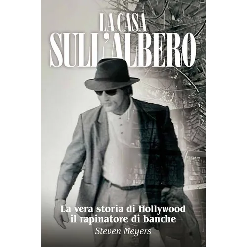 La Casa sull'Albero, La vera storia di Hollywood il rapinatore di banche