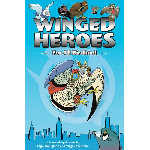 Winged Heroes: For All Birdkind: A Science Graphic Novel