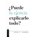 ¿Puede La Ciencia Explicarlo Todo?