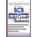 The Ultimate Guide On How To Build Credit For Your Business: The ultimate, step-by-step guide on HOW to build business credit and exactly WHERE to app