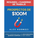 Prospectos de $100M Resumen y cuaderno de trabajo: Cómo conseguir que los desconocidos quieran comprar lo que vendes