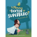 Is Mommy a Doctor or Superhero?