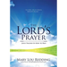 The Lord's Prayer: Jesus Teaches Us How to Pray