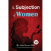 The Subjection Of Women