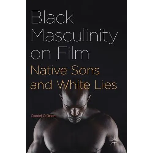 Black Masculinity on Film: Native Sons and White Lies