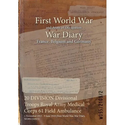 20 DIVISION Divisional Troops Royal Army Medical Corps 61 Field Ambulance: 1 November 1915 - 9 June 1919 (First World War, War Diary, WO95/2109/2)