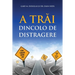 A Trăi Dincolo De Distragere (Romanian)