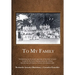 To My Family: The Maristany, by the ancient algarrobo, at the Finca "La Luisa", located by the Central Highway and by the railroad, near the town of E