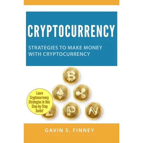 Cryptocurrency: Strategies to Make Money with Cryptocurrency