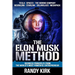 The Elon Musk Method: Business Principles from the World's Most Powerful Entrepreneur