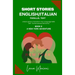 Short Stories in English/Italian: Unlock Ignite & Transform Your Language Skills with Contemporary Romance