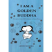 I am a Golden Buddha: A Journey from Self-Criticism to Inner Peace