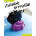 Exploring 3D Printing