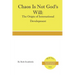 Chaos is Not God's Will: The Origin of International Development