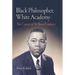 Black Philosopher, White Academy: The Career of William Fontaine