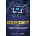 Cybersecurity: A Comprehensive Beginner's Guide to learn the Realms of Cybersecurity from A-Z