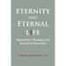 Eternity and Eternal Life: Speculative Theology and Science in Discourse