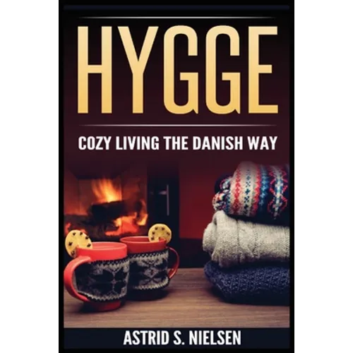 Hygge: Cozy Living The Danish Way