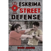 Eskrima Street Defense: Practical Techniques for Dangerous Situations
