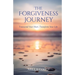 The Forgiveness Journey: Transcend Your Hurt, Transform Your Life
