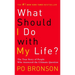 What Should I Do with My Life?: The True Story of People Who Answered the Ultimate Question