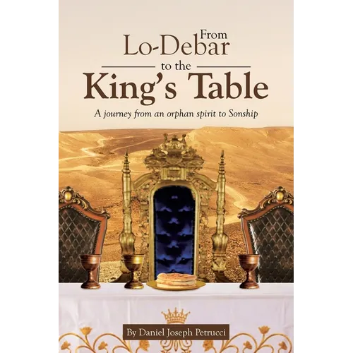 From Lo-Debar to the King's Table: A journey from an orphan spirit to Sonship