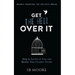 Get the Hell Over It: How to Let Go of Fear and Realize Your Creative Dream