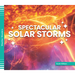 Spectacular Solar Storms