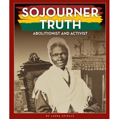 Sojourner Truth: Abolitionist and Activist