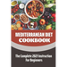 Mediterranean Diet Cookbook: The Complete 2021 Instruction For Beginners: Mediterranean Diet Plan