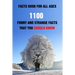 Facts Book For All Ages: 1100 Funny And Strange Facts That You Should Know