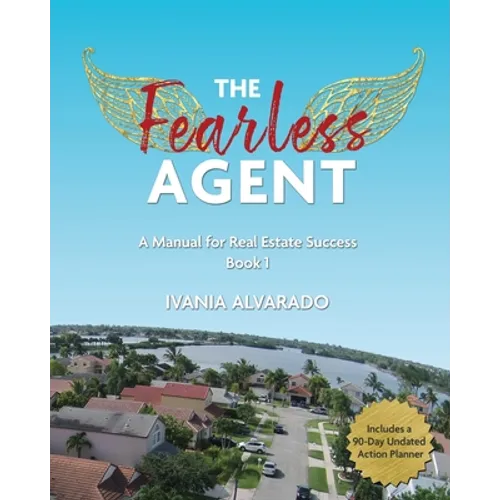 The Fearless Agent: A Manual for Real Estate Success