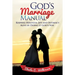 God's Marriage Manual: Keeping Holiness, Joy and Intimacy Alive by Doing it God's Way