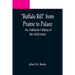 Buffalo Bill from Prairie to Palace: An Authentic History of the Wild West