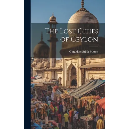 The Lost Cities of Ceylon