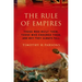 Rule of Empires: Those Who Built Them, Those Who Endured Them, and Why They Always Fall