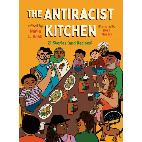 The Antiracist Kitchen: 21 Stories (and Recipes)