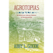 Agrotopias: An American Literary History of Sustainability