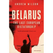 Belarus: The Last European Dictatorship