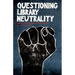 Questioning Library Neutrality: Essays from Progressive Librarian