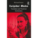 Euripides' Medea: Translation and Theatrical Commentary