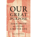 Our Great Purpose: Adam Smith on Living a Better Life