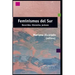 Feminismos del sur: Recorridos, itinerarios, junturas