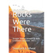 The Rocks Were There: Straight Science Answers to bent Creationist Questions, Volume 1