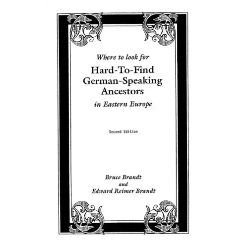 Where to Look for Hard-To-Find German-Speaking Ancestors in Eastern Europe
