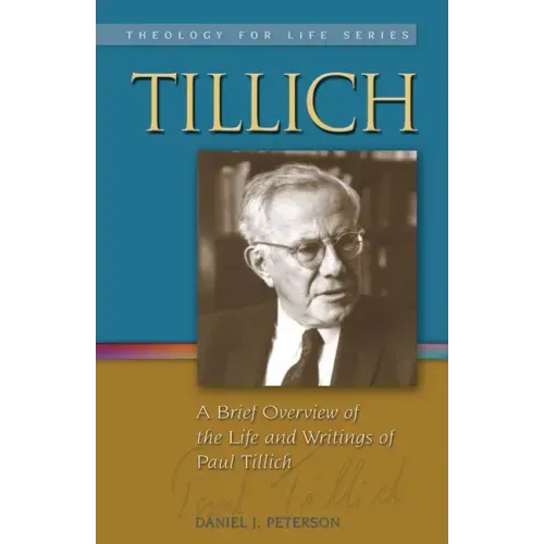 Tillich: A Brief Overview of the Life and Writings of Paul Tillich